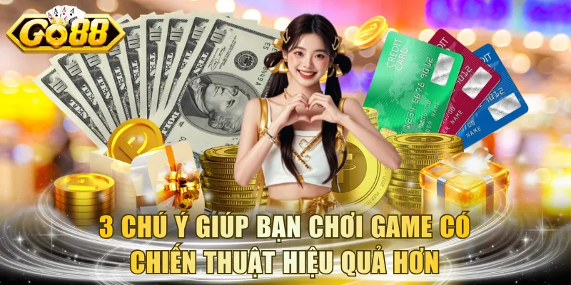 3 chú ý giúp bạn chơi game có chiến thuật hiệu quả hơn