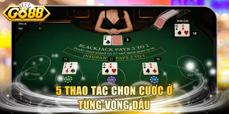 5 thao tác chọn cược ở từng vòng đấu