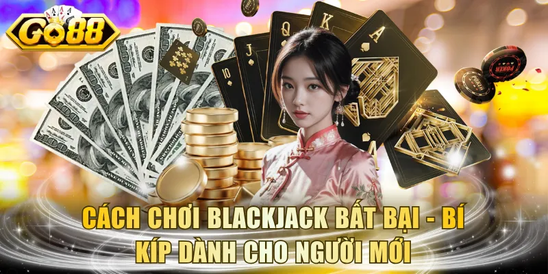 Cách Chơi Blackjack