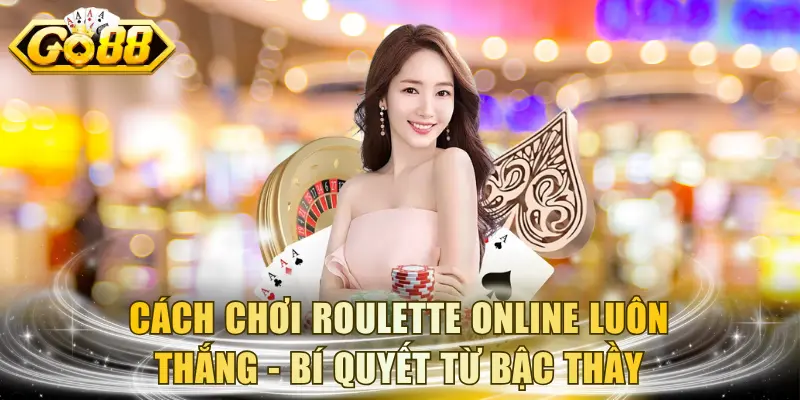 Cách Chơi Roulette Online