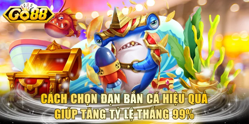 Cách Chọn Đạn Bắn Cá