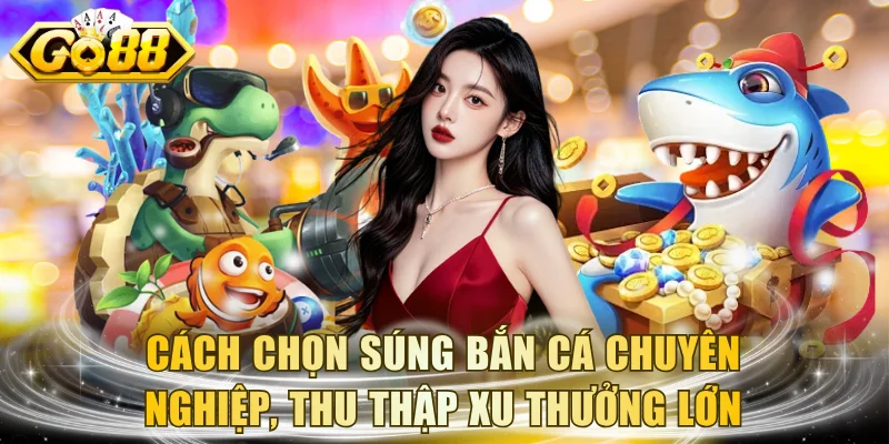 Cách Chọn Súng Bắn Cá