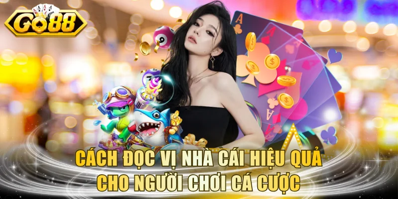 Cách Đọc Vị Nhà Cái