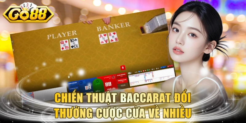 Chiến thuật Baccarat đổi thưởng cược cửa về nhiều