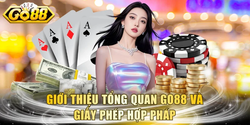 Giới thiệu tổng quan GO88 và giấy phép hợp pháp