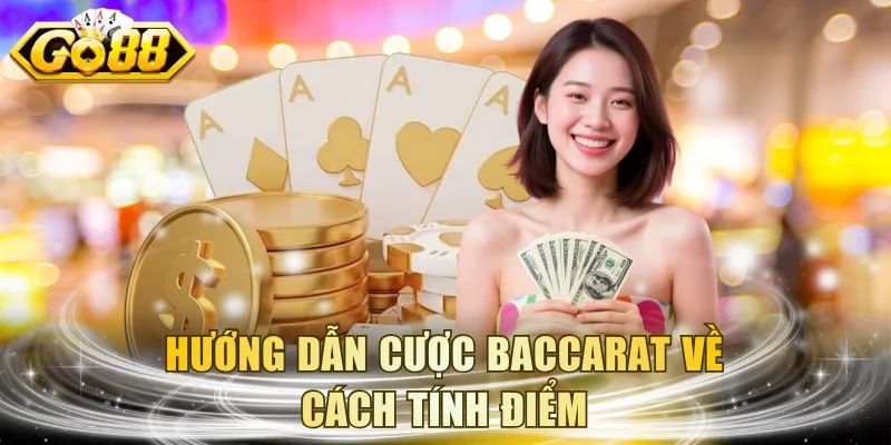 Hướng dẫn cược baccarat về cách tính điểm