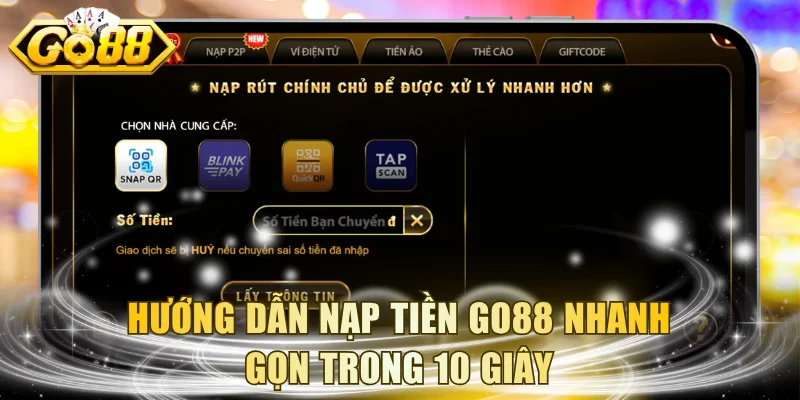 Hướng dẫn nạp tiền GO88 nhanh gọn trong 10 giây