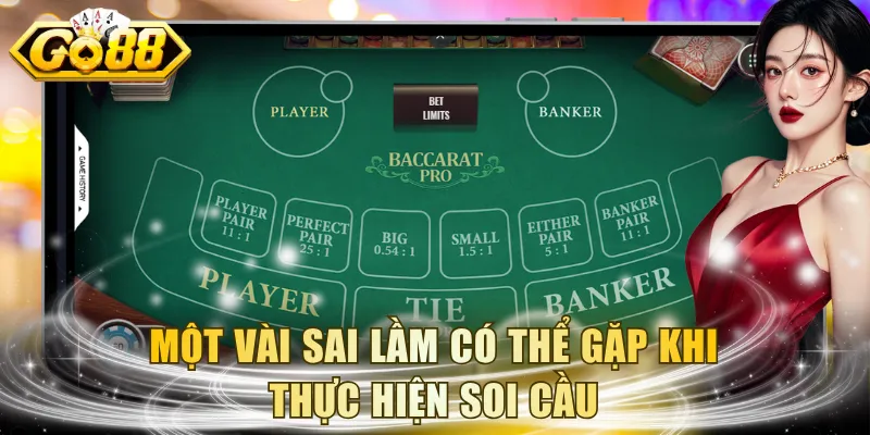 Một vài sai lầm có thể gặp khi thực hiện soi cầu