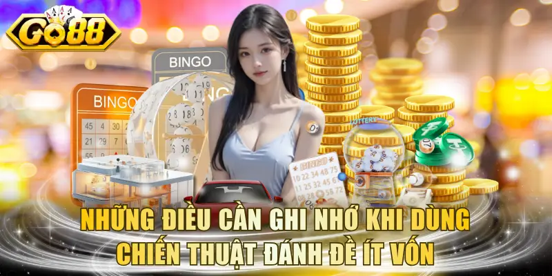 Những điều cần ghi nhớ khi dùng chiến thuật đánh đề ít vốn