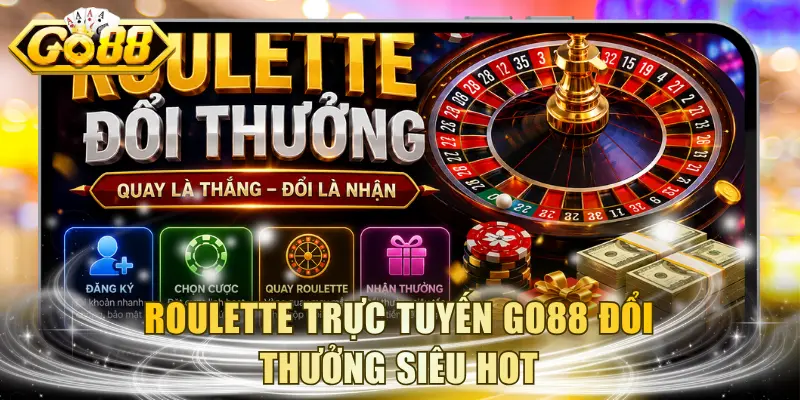 Roulette trực tuyến GO88 đổi thưởng siêu hot