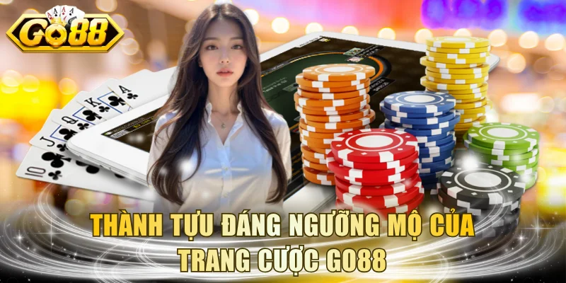 Thành tựu đáng ngưỡng mộ của trang cược GO88