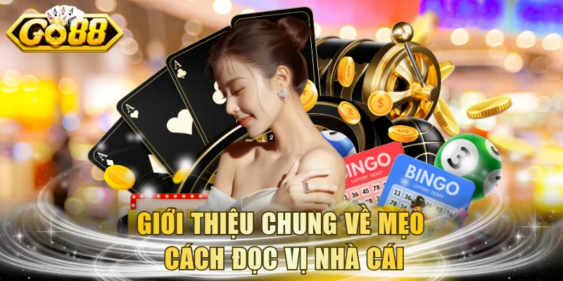 Thông tin cơ bản về cách đọc vị nhà cái