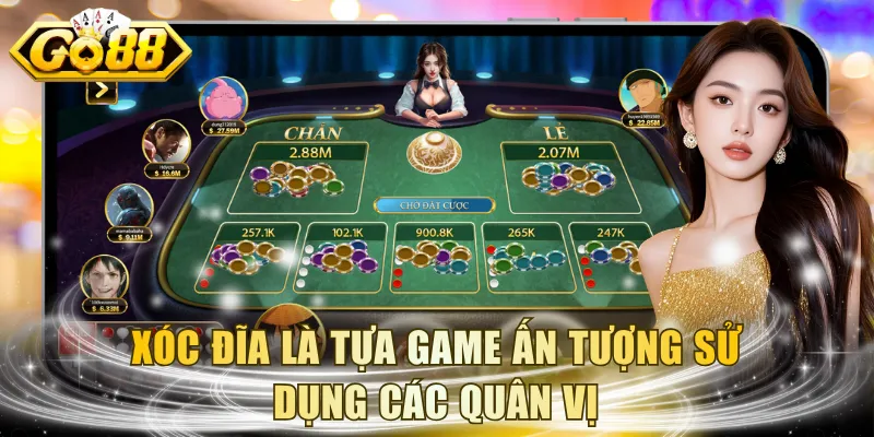 Xóc Đĩa là tựa game ấn tượng sử dụng các quân vị